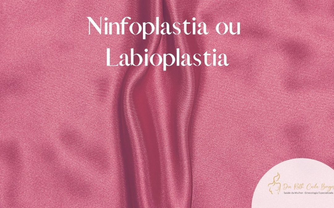 Ninfoplastia ou Labioplastia