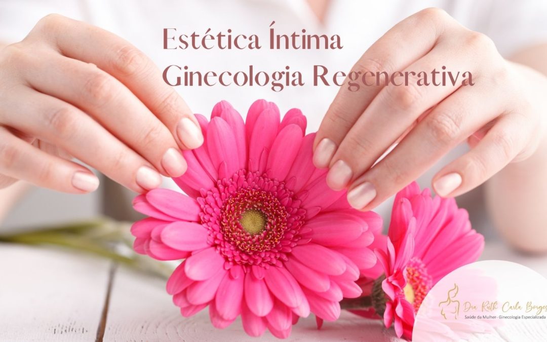Estética Íntima Ginecologia Regenerativa Dra Ruth Carla Borges 8122