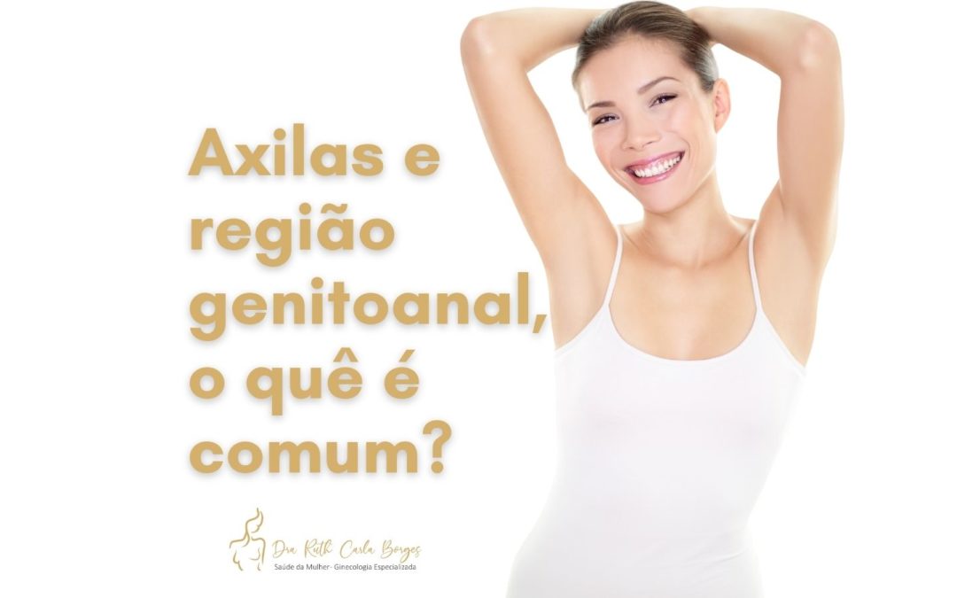 Axilas e região genitoanal, o quê é comum?