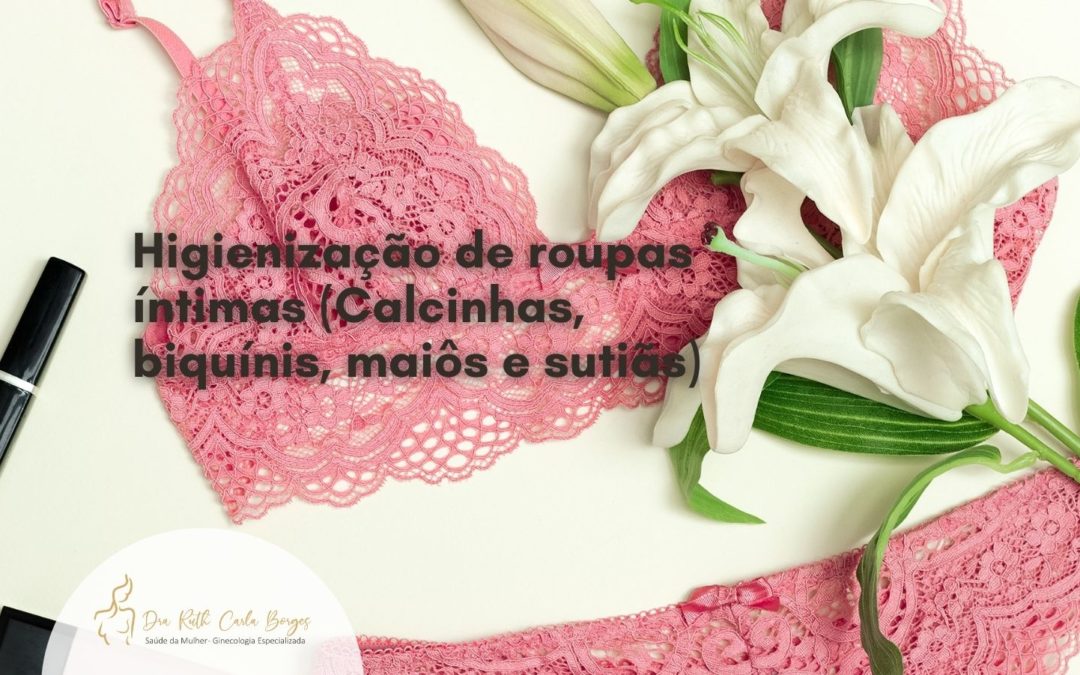 Higienização de roupas íntimas ( calcinhas, biquinis,maiôs, sutiãs)