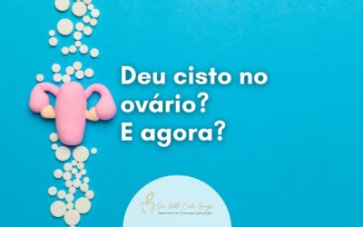 Deu cisto no ovário e agora?