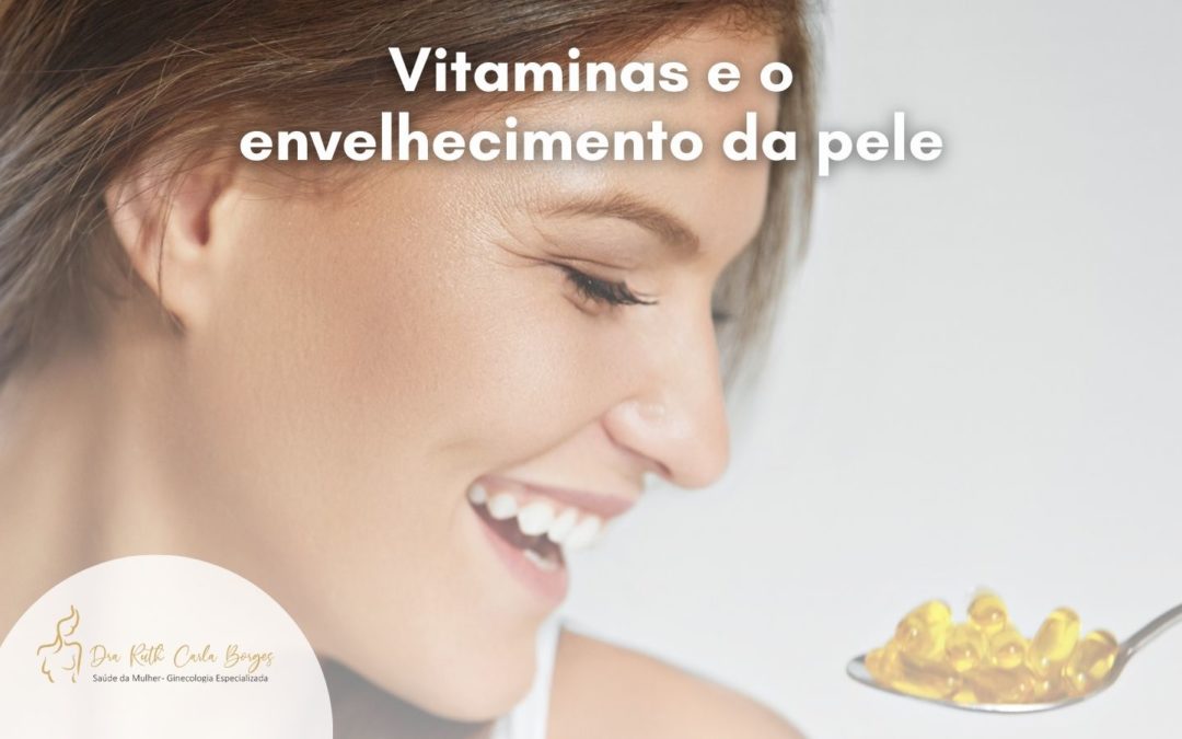 Vitaminas e o envelhecimento da pele