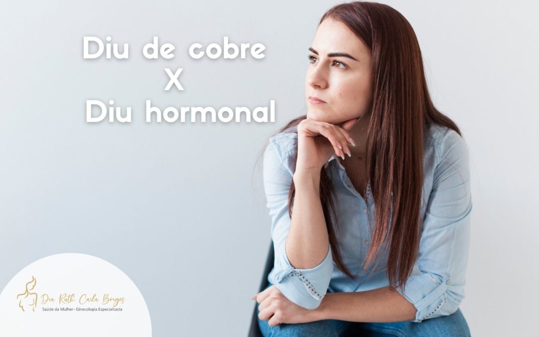 Diu de cobre X Diu hormonal