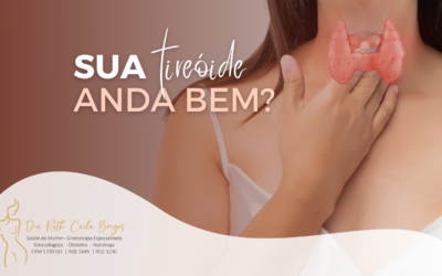 SUA TIREÓIDE ANDA BEM?